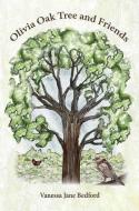 Olivia Oak Tree And Friends di Vanessa Jane Bedford edito da Austin Macauley Publishers