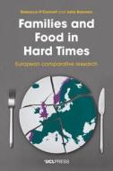 Families And Food In Hard Times di Rebecca O'Connell, Julia Brannen edito da UCL Press
