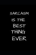 Sarcasm Is the Best Thing Ever: Funny Speech Quotes Gift Men Women Writing 120 Pages Journal - Small Lined (6 X 9 ) di Naughty Notes edito da INDEPENDENTLY PUBLISHED