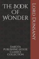 The Book of Wonder di Dunsany edito da INDEPENDENTLY PUBLISHED