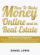 How to make money online and in Real Estate di Daniel Lewis edito da Charlie Creative Lab
