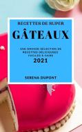 RECETTES DE SUPER G TEAUX 2021 CAKE REC di SERENA DUPONT edito da LIGHTNING SOURCE UK LTD