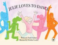 Julie Loves To Dance di Nadia Famiano edito da Olympia Publishers