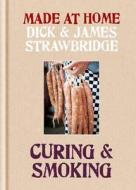 Made At Home: Curing & Smoking di Dick Strawbridge, James Strawbridge edito da Octopus Publishing Group