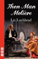 Thon Man Moliere di Liz Lochhead edito da Nick Hern Books