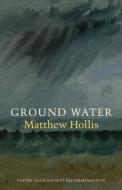 Ground Water di Matthew Hollis edito da Bloodaxe Books Ltd