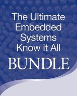Embedded Systems Know It All Bundle di Jean J. Labrosse, Jack G. Ganssle edito da Elsevier Science & Technology