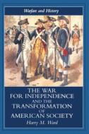 The War For Independence And The Transformation Of American Society di Harry M. Ward edito da Taylor & Francis Ltd
