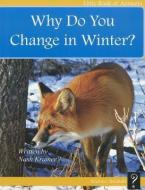 Why Do You Change in Winter? di Nash Kramer edito da THREE CROWS MEDIA