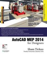 AutoCAD Mep 2014 for Designers di Prof Sham Tickoo Purdue Univ, Sham Tickoo edito da Cadcim Technologies