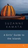 A Girls' Guide to the Islands di Suzanne Kamata edito da GEMMA OPEN DOOR