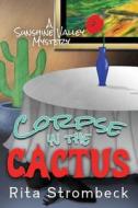 Corpse in the Cactus: A Sunshine Valley Mystery di Rita Strombeck edito da Cozy Cat Press