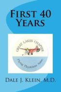 First 40 Years: Great Lakes Chapter Flying Physicians Association di Dale J. Klein edito da Createspace Independent Publishing Platform