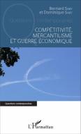 Compétitivité, mercantilisme et guerre économique di Bernard Saby, Dominique Saby edito da Editions L'Harmattan
