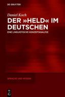 Der »Held« im Deutschen di Daniel Koch edito da Gruyter, Walter de GmbH
