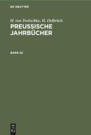 Preußische Jahrbücher, Band 55, Preußische Jahrbücher Band 55 di H. Von Treitschke, H. Delbrück edito da De Gruyter