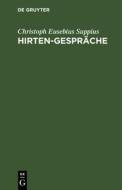 Hirten-Gespräche di Christoph Eusebius Suppius edito da De Gruyter