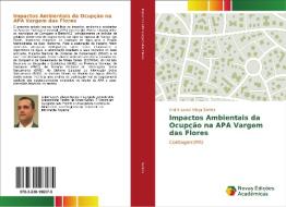 Impactos Ambientais da Ocupção na APA Vargem das Flores di André Lopes Vilaça Santos edito da Novas Edições Acadêmicas