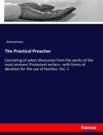 The Practical Preacher di Anonymous edito da hansebooks