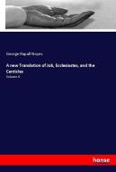 A new Translation of Job, Ecclesiastes, and the Canticles di George Rapall Noyes edito da hansebooks