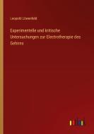 Experimentelle und kritische Untersuchungen zur Electrotherapie des Gehirns di Leopold Löwenfeld edito da Outlook Verlag