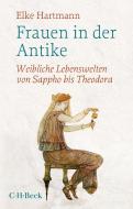 Frauen in der Antike di Elke Hartmann edito da Beck C. H.