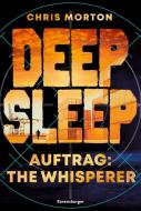 Deep Sleep, Band 2: Auftrag: The Whisperer di Chris Morton edito da Ravensburger Verlag