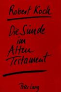 Die Sünde im Alten Testament di Robert Koch edito da Lang, Peter GmbH