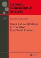 Greek Labour Relations in Transition in a Global Context di Dimosthenis Daskalakis edito da Lang, Peter GmbH