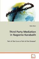 Third Party Mediation in Nagorno Karabakh di Baser Bahar edito da VDM Verlag