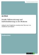 Soziale Differenzierung und Individualisierung in der Moderne di Jan Block edito da GRIN Publishing
