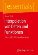 Interpolation von Daten und Funktionen di Guido Walz edito da Springer-Verlag GmbH