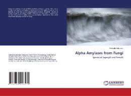 Alpha Amylases from Fungi di Adekunle Adejuwon edito da LAP Lambert Academic Publishing