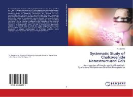 Systematic Study of Chalcogenide Nanostructured Gels di Hongtao Yu edito da LAP LAMBERT Academic Publishing