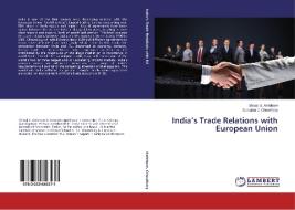 India's Trade Relations with European Union di Shivaji S. Ambhore, Suwarna J. Choudhary edito da LAP Lambert Academic Publishing
