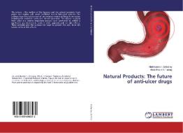Natural Products: The future of anti-ulcer drugs di Abdelsamed I. Elshamy, Abdel-Razik H. Farrag edito da LAP Lambert Academic Publishing