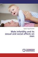 Male infertility and its sexual and social affects on men di Sigridur Dogg Arnardottir edito da LAP Lambert Academic Publishing