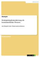 Strategieimplementierung als kontinuierlicher Prozess di Anonym edito da GRIN Verlag