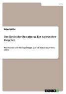 Das Recht der Bestattung.Ein juristischer Ratgeber di Wigo Müller edito da GRIN Publishing