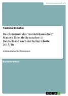 Das Konstrukt des "nordafrikanischen" Mannes. Eine Medienanalyse in Deutschland nach der Köln-Debatte 2015/16 di Yasmina Belkahla edito da GRIN Verlag