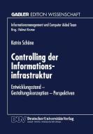 Controlling der Informationsinfrastruktur di Katrin Schone edito da Deutscher Universitätsverlag