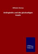 Ardinghello und die glückseligen Inseln di Wilhelm Heinse edito da TP Verone Publishing