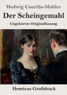 Der Scheingemahl (Großdruck) di Hedwig Courths-Mahler edito da Henricus