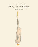 Ente, Tod und Tulpe di Wolf Erlbruch edito da Kunstmann Antje GmbH
