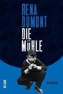 Die Mühle di Rena Dumont edito da KLAK Verlag