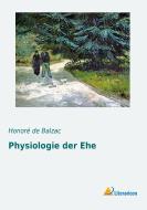Physiologie der Ehe di HonorÃ© de Balzac edito da Literaricon Verlag