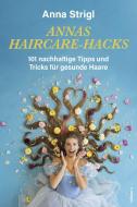 Anna Haircare-Hacks di Anna Strigl edito da edition a GmbH