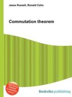 Commutation Theorem di Jesse Russell, Ronald Cohn edito da Book On Demand Ltd.