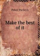 Make The Best Of It di Peter Parley's edito da Book On Demand Ltd.