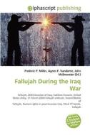 Fallujah During the Iraq War di Frederic P Miller, Agnes F Vandome, John McBrewster edito da Alphascript Publishing